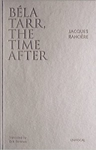 Jacques Rancière: Bela Tarr, The Time After