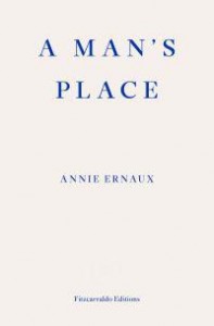 Annie Ernaux: A Man's Place