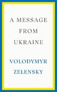 Volodymyr Zelensky: A Message from Ukraine