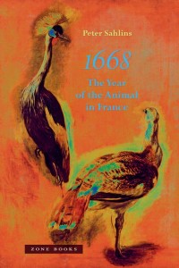Peter Sahlins: 1668: The Year of the Animal in France