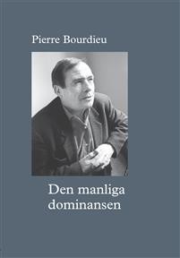 Pierre Bourdieu: Den manliga dominansen