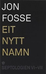 Jon Fosse: Eit nytt namn: Septologien VI-VII