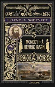 Erlend O. Nødtvedt: Mordet på Henrik Ibsen