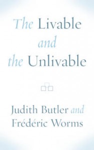 Judith Butler og Frédéric Worms: The Livable and the Unlivable