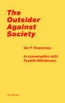 The Outsider Against Society: Ian F. Svenonius in Conversation with Fredrik Wilhelmsen