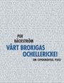 Omslag: Vårt brokigas ochellericke!