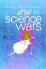 Omslag: After the Science Wars: Science and the Study of Science