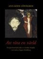 Omslag: Att röra en värld: En queerteoretisk analys av erotiska trianglar i sex verk av August Strindberg