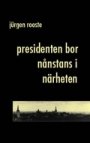 Omslag: Presidenten bor nånstans i närheten