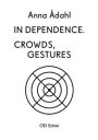 Omslag: Anna Ådahl. In Dependence. Crowds, Gestures