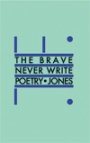 Omslag: The Brave Never Write Poetry