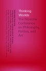 Omslag: Thinking Worlds: The Moscow Conference on Philosophy, Politics, and Art