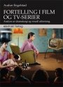 Omslag: Fortelling i film og tv-serier. Analyse av dramaturgi og visuell utforming