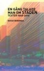 Omslag: En gång talade man om Staden - texter 1968-2010