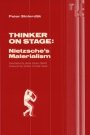 Omslag: Thinker on stage: Nietzsche`s Materialism