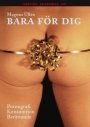 Omslag: Bara för dig: Pornografi, konsumtion, berättande