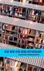 Omslag: Ich bin ein Bibliothekar!
