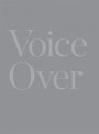 Omslag: Voice Over: r On Staging and Performative Strategies in Contemporary Art