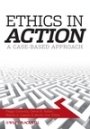 Omslag: Ethics In Action: A Case-Based Approach
