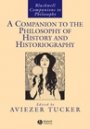 Omslag: A Companion to the Philosophy of History and Historiography