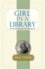 Omslag: Girl in a Library: On Woman Writers and the Writing Life