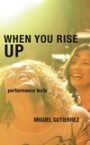 Omslag: When You Rise Up: Performance Texts