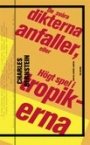 Omslag: De svåra dikterna anfaller, eller Högt spel i tropik-erna: Dikter, essäer, samtal