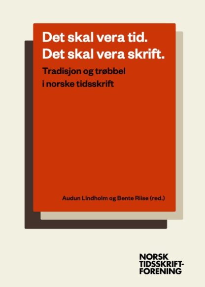 Omslag: Det skal vera tid, det skal vera skrift: Tradisjon og trøbbel i norske tidsskrift
