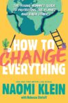 Omslag: How to change everything: The young human`s guide to protecting the planet and each other