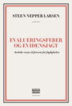 Omslag: Evalueringsfeber og evidensjagt – kritiske essays til forsvar for fagligheden