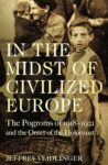 Omslag: In the Midst of Civilized Europe: The Pogroms of 1918-1921 and the Onset of the Holocaust