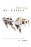 Omslag: Becoming Palestine: Toward an Archival Imagination of the Future