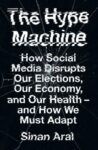 Omslag: The Hype Maschine: How Social Media Disrupts Our Elections, Our Economy and Our Health - and How We Must Adapt