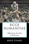 Omslag: Ecce Humanitas: Beholding the Pain of Humanity
