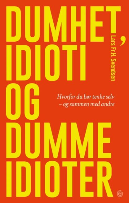 Omslag: Dumhet, idioti - og dumme idioter