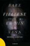 Omslag: Bare fjellene er min venn: Vitnesbyrd fra Manus fengsel