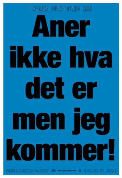Omslag: Aner ikke hva det er men jeg kommer (blå): LYSE NETTER 23: Silketrykket plakat