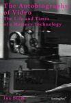 Omslag: The Autobiography of Video: The Life and Times of a Memory Technology
