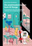 Omslag: Da postmodernismen kom til Norge: En beretning om den store intellektuelle vekkelsen som har hjemsøkt vårt land