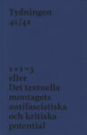 Omslag: Tydningen 4/2021 (41-42): 1 + 1 = 3 eller Det textuella montagets antifascistiska och kritiska potential