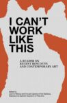 Omslag: I Can’t Work Like This: A Reader on Recent Boycotts and Contemporary Art