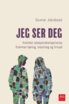 Omslag: Jeg ser deg: Hvordan relasjonskompetanse fremmer læring, mestring og trivsel