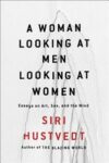 Omslag: A Woman Looking at Men Looking at Women: Essays on Art, Sex, and the Mind