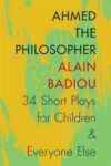 Omslag: Ahmed the Philosopher: Thirty-four short plays for children and everyone else