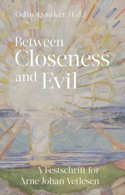 Omslag: Between Closeness and Evil: A Festschrift for Arne Johan Vetlesen