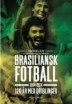 Omslag: Brasiliansk fotball 1894-2014: 120 år med driblinger