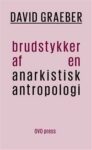 Omslag: Brudstykker af en anarkistisk antropologi