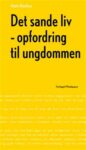 Omslag: Det sande liv - opfordring til ungdommen