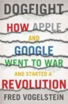Omslag: Dogfight: How Apple and Google Went to War and Started a Revolution