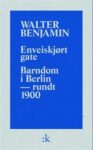 Omslag: Enveiskjørt gate / Barndom i Berlin - omkring 1900